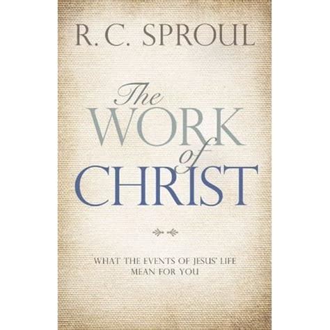 the work of christ what the events of jesus life mean for you Reader