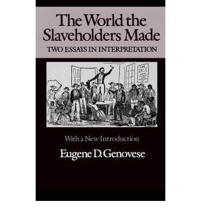 the world the slaveholders made the world the slaveholders made Reader