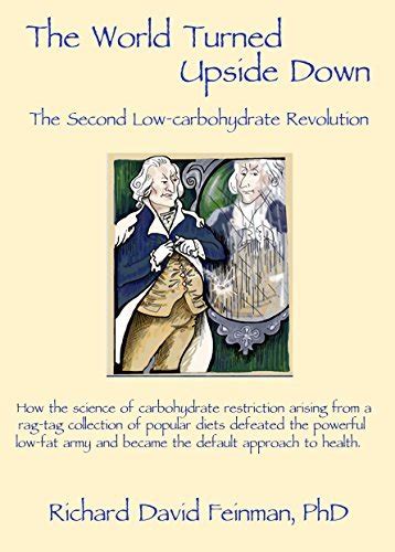 the world turned upside down the second low carbohydrate revolution Kindle Editon