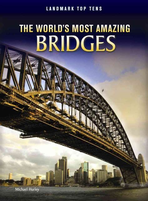 the worlds most amazing bridges landmark top tens Kindle Editon