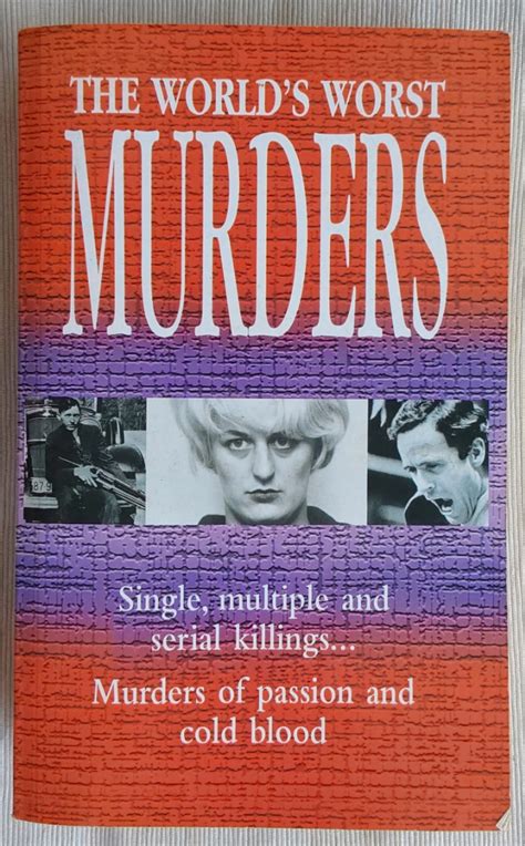 the worlds worst murders single multiple and serial killings murders of passion and cold blood Reader