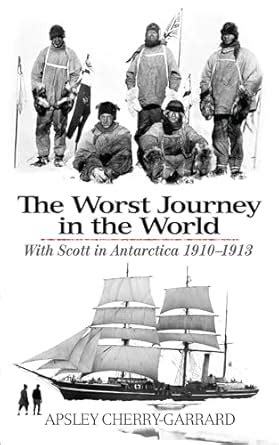 the worst journey in the world with scott in antarctica 1910 1913 Kindle Editon