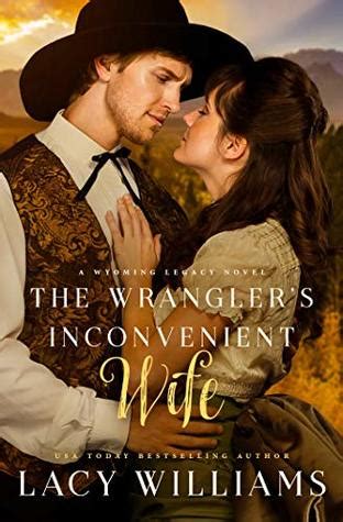 the wranglers inconvenient wife wyoming legacy book 4 Kindle Editon