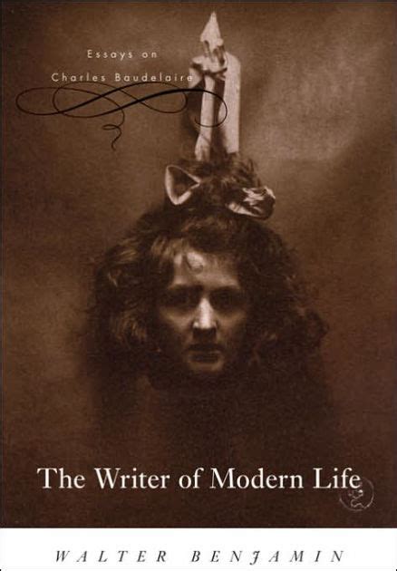 the writer of modern life essays on charles baudelaire PDF