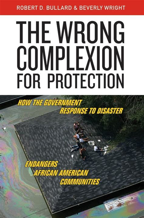 the wrong complexion for protection how the government response to disaster endangers african american communities Reader