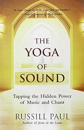 the yoga of sound tapping the hidden power of music and chant Kindle Editon