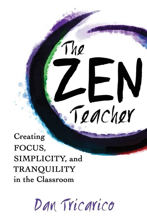 the zen teacher creating focus simplicity and tranquility in the classroom PDF