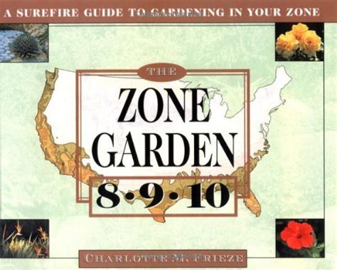 the zone garden a surefire guide to gardening in zones 8 9 10 Doc