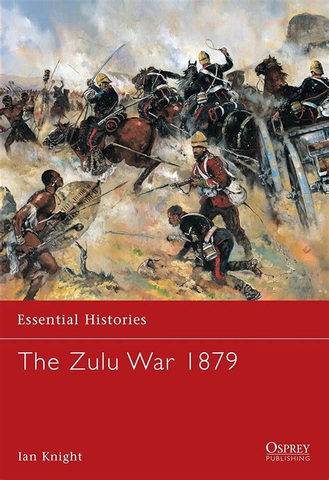 the zulu war 1879 essential histories 56 Kindle Editon