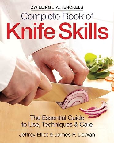 the zwilling j a henckels complete book of knife skills the essential guide to use techniques and care PDF