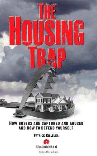 the-housing-trap-how-buyers-are-captured-and-abused-and-how-to-defend-yourself Ebook PDF