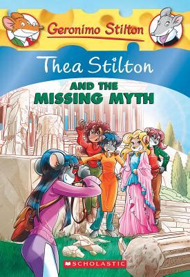 thea stilton 20 thea stilton and the missing myth a geronimo stilton adventure Reader