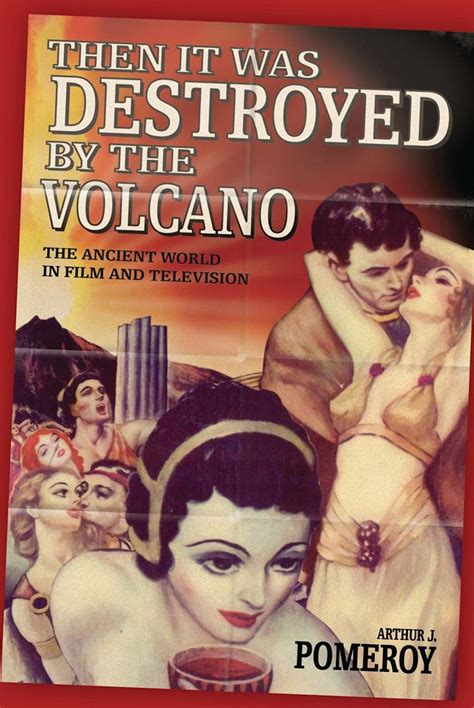 then it was destroyed by the volcano the ancient world in film and on television Kindle Editon