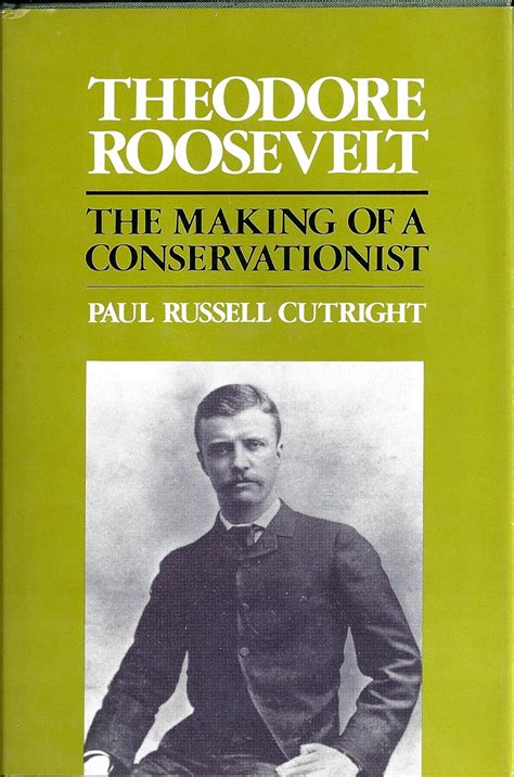 theodore roosevelt the making of a conservationist Kindle Editon