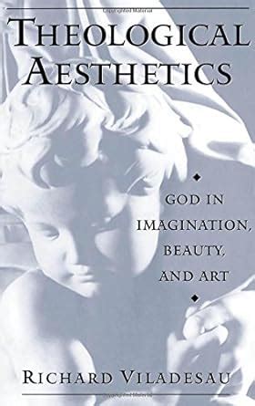 theological aesthetics god in imagination beauty and art PDF