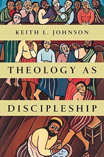 theology as discipleship keith johnson Reader