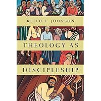 theology as discipleship keith johnson Reader