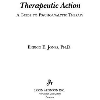 therapeutic action a guide to psychoanalytic therapy PDF