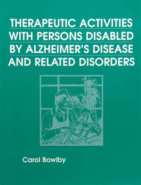 therapeutic activities with persons disabled by alzheimers disease and related disorders PDF