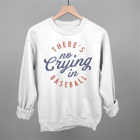 there's no crying in baseball sweatshirt