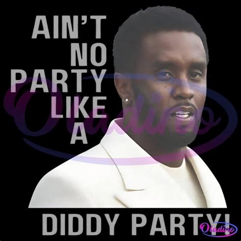 there's no party like the diddy party