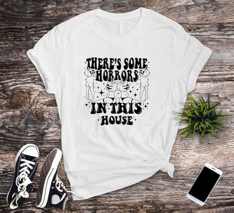 there's some horrors in this house shirt