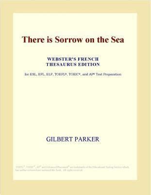 there sorrow sea gilbert parker Reader