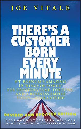 theres a customer born every minute p t barnums amazing 10 rings of power for creating fame fortune and Epub