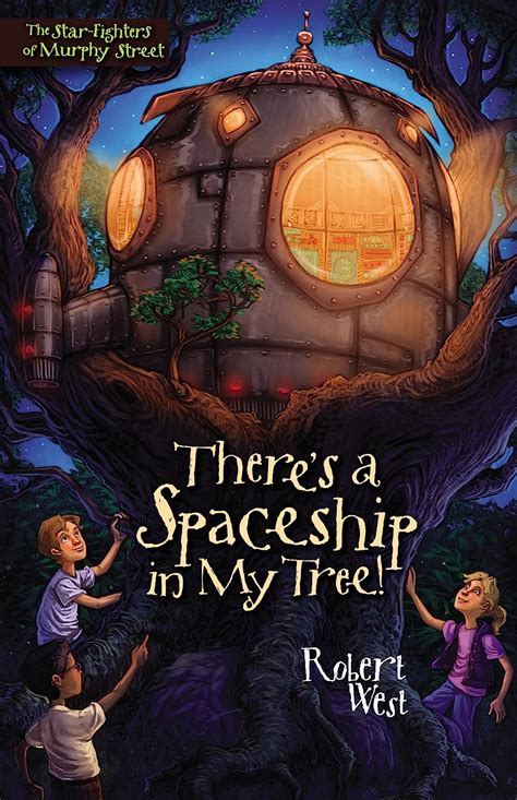 theres a spaceship in my tree episode i the star fighters of murphy street Kindle Editon