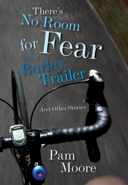 theres no room for fear in a burley trailer and other stories Doc