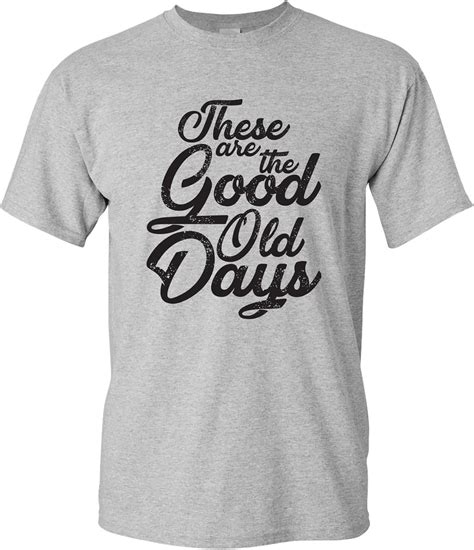 these are the good old days shirt