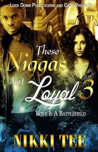 these niggas aint loyal 3 love is a battlefield volume 3 Reader