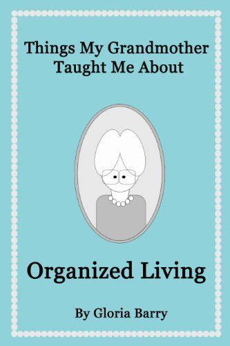 things my grandmother taught me about organized living PDF