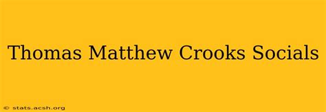 thomas matthew crooks socials