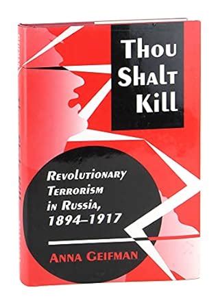 thou shalt kill revolutionary terrorism in russia 1894 1917 Reader