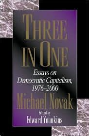 three in one essays on democratic capitalism 1976 2000 Kindle Editon