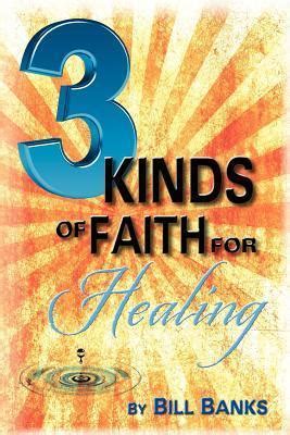 three kinds of faith for healing and as a bonus several other kinds PDF