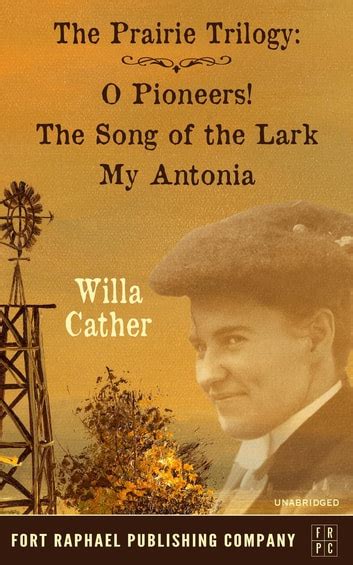 three novels o pioneers the song of the lark and my antonia Doc