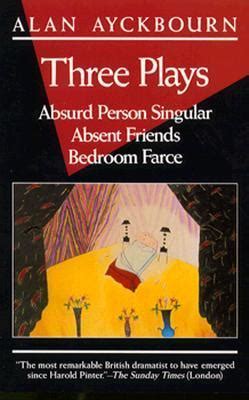 three plays absurd person singular absent friends bedroom farce Epub