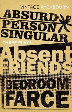 three plays absurd person singular absent friends bedroom farce Epub