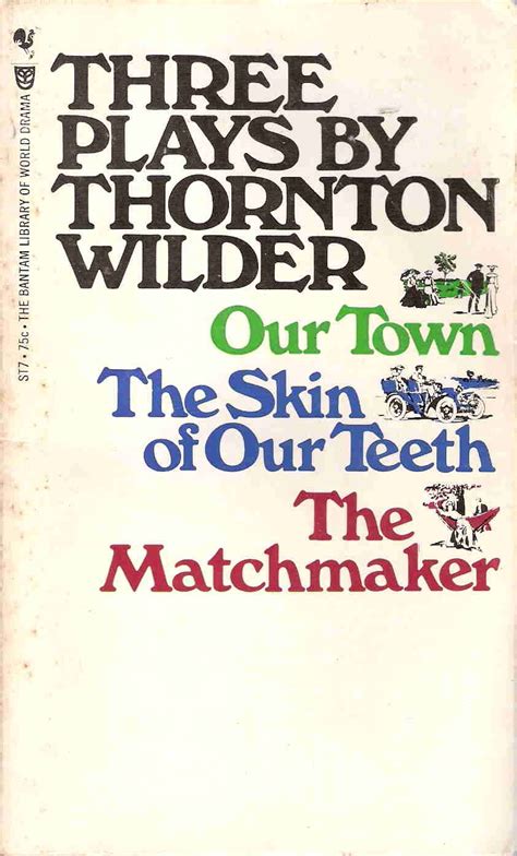 three plays our town the skin of our teeth and the matchmaker Reader