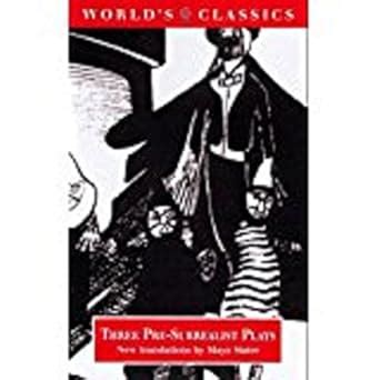 three pre surrealist plays the worlds classics Epub