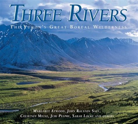 three rivers the yukons great boreal wilderness Doc