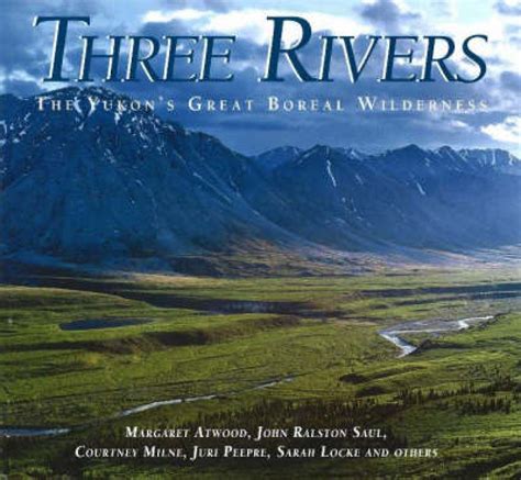 three rivers the yukons great boreal wilderness Doc