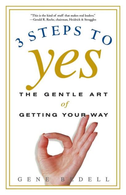 three steps to yes the gentle art of getting your way Doc