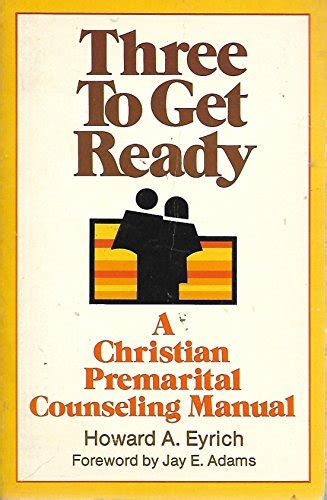 three to get ready a christian premarital counselors manual Reader