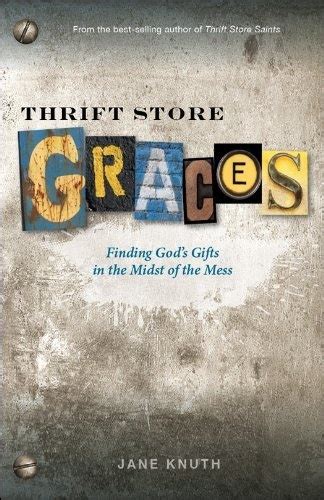 thrift store graces finding gods gifts in the midst of the mess Kindle Editon