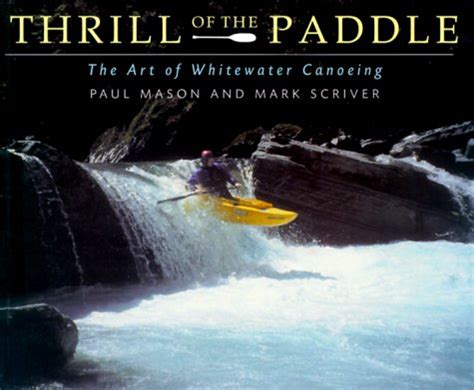 thrill of the paddle the art of whitewater canoeing Epub