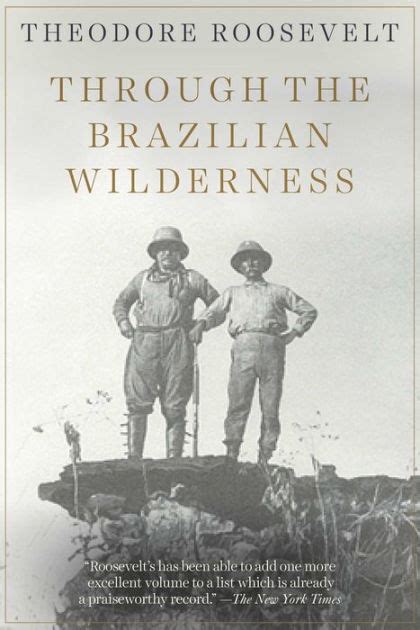through brazilian wilderness theodore roosevelt Kindle Editon
