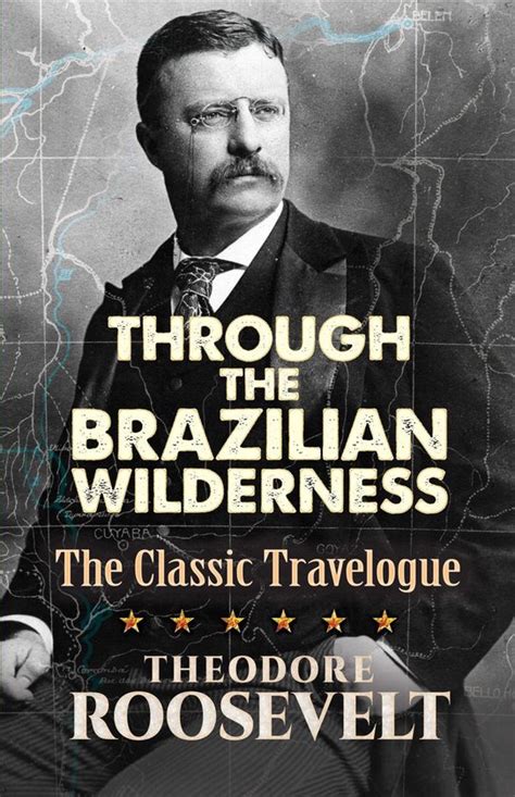 through brazilian wilderness theodore roosevelt ebook Kindle Editon